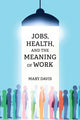 Book cover of: Jobs, Health, and the Meaning of Work