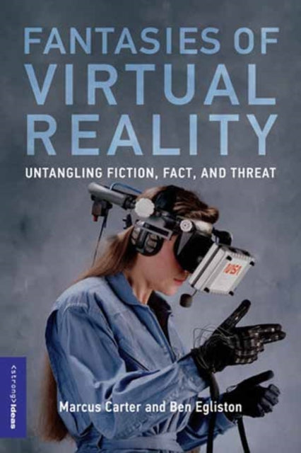 Book cover of: Fantasies of Virtual Reality. By: Marcus Carter