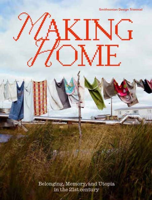 Making Home, Belonging, Memory, and Utopia in the 21st Century