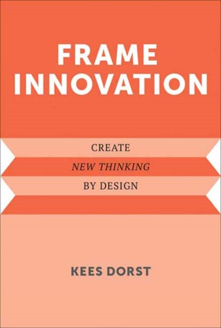 Book cover of: Frame Innovation. By: Kees Dorst
