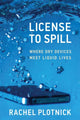 Book cover of: License to Spill. By: Rachel Plotnick