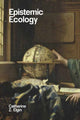 Book cover of: Epistemic Ecology. By: Catherine Z. Elgin