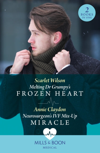 Book cover of: Melting Dr Grumpy's Frozen Heart / Neurosurgeon's Ivf Mix-Up Miracle. By: Scarlet Wilson