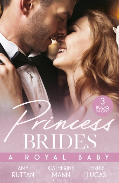 Princess Brides: A Royal Baby, Baby Bombshell for the Doctor Prince / His Pregnant Princess Bride / the Heir the Prince Secures 9780263417302 Amy Ruttan