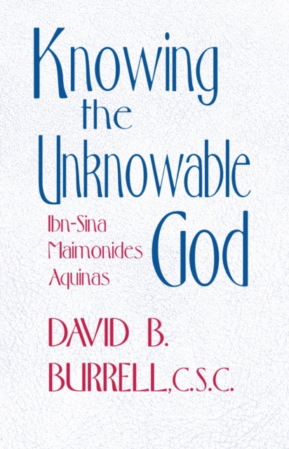 Book cover of: Knowing the Unknowable God. By: David B. Burrell C.S.C.
