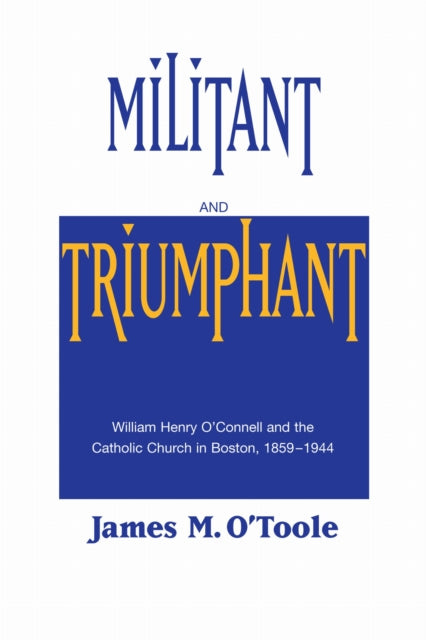 Book cover of: Militant and Triumphant. By: James M. O'Toole