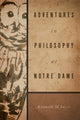 Book cover of: Adventures in Philosophy at Notre Dame. By: Kenneth M. Sayre