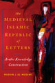 Book cover of: Medieval Islamic Republic of Letters. By: Muhsin J. al-Musawi