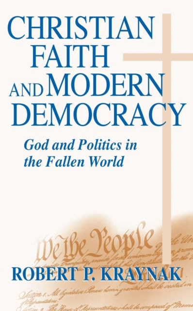 Book cover of: Christian Faith and Modern Democracy. By: Robert P. Kraynak