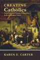 Book cover of: Creating Catholics. By: Karen E. Carter