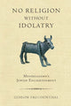Book cover of: No Religion Without Idolatry. By: Gideon Freudenthal