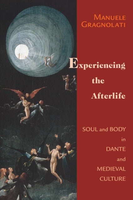 Book cover of: Experiencing the Afterlife. By: Manuele Gragnolati