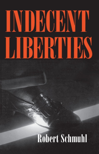 Book cover of: Indecent Liberties. By: Robert Schmuhl
