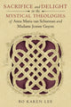 Book cover of: Sacrifice and Delight in the Mystical Theologies of Anna Maria Van Schurman and Madame Jeanne Guyon. By: Bo Karen Lee