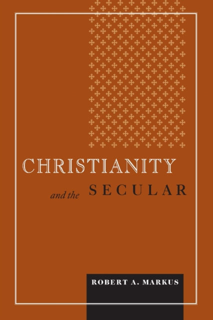 Book cover of: Christianity and the Secular. By: R. A. Markus