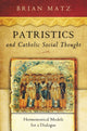 Book cover of: Patristics and Catholic Social Thought. By: Brian Matz