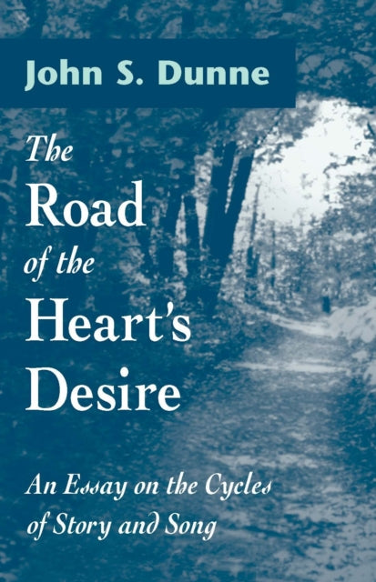 Book cover of: Road of the Heart's Desire. By: John S. Dunne
