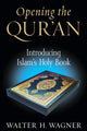 Book cover of: Opening the Qur'an. By: Walter H. Wagner