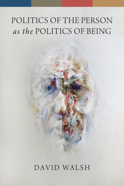 Book cover of: Politics of the Person As the Politics of Being