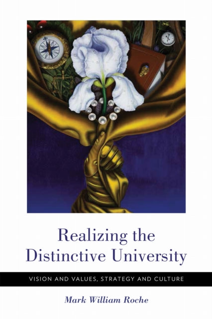 Book cover of: Realizing the Distinctive University. By: Mark William Roche