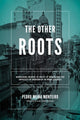 Book cover of: Other Roots, the. By: Pedro Meira Monteiro
