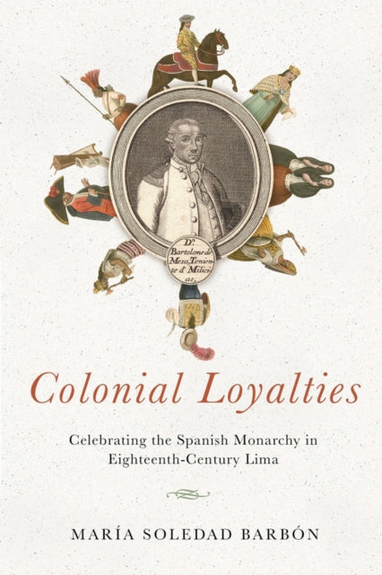 Book cover of: Colonial Loyalties. By: María Soledad Barbón