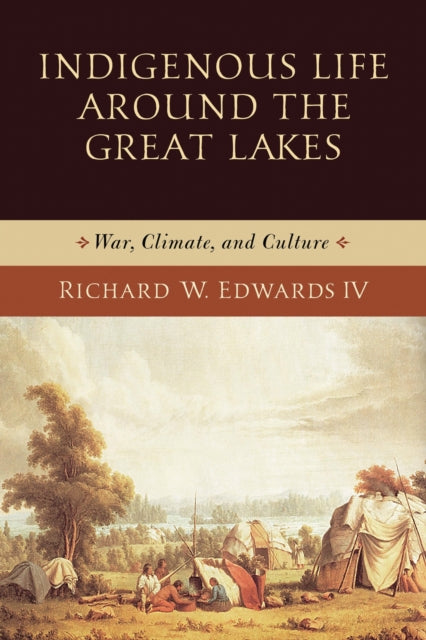 Book cover of: Indigenous Life Around the Great Lakes. By: Richard W. Edwards