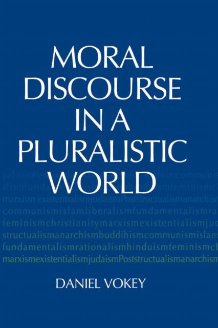 Book cover of: Moral Discourse in a Pluralistic World. By: Daniel Vokey