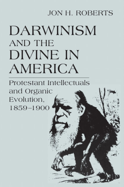 Book cover of: Darwinism and the Divine in America. By: Jon H. Roberts