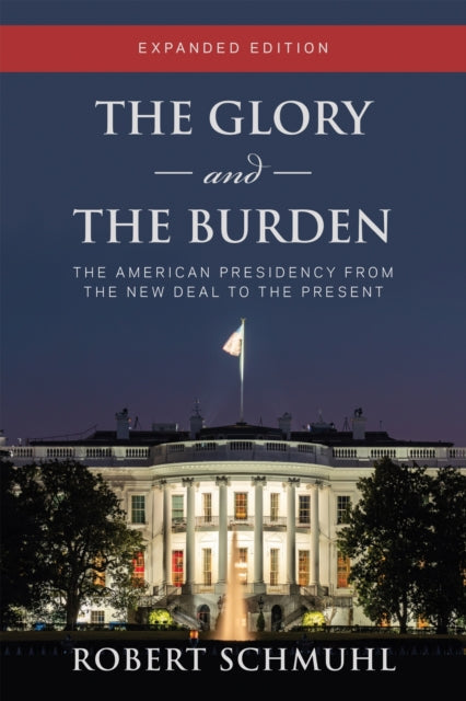 Book cover of: Glory and the Burden. By: Robert Schmuhl