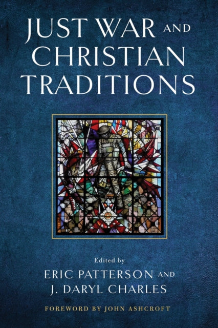 Book cover of: Just War and Christian Traditions. By: Eric Patterson