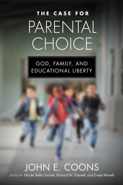 Book cover of: Case for Parental Choice. By: John E. Coons