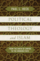 Book cover of: Political Theology and Islam. By: Paul L. Heck