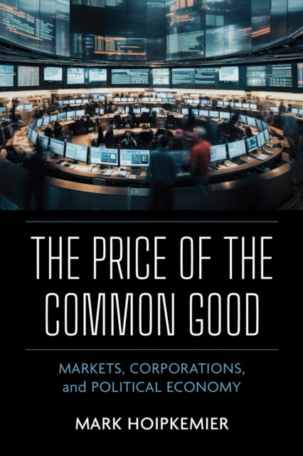 Book cover of: Price of the Common Good. By: Mark Hoipkemier