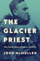 Book cover of: Glacier Priest. By: Josh McMullen