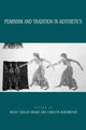 Book cover of: Feminism and Tradition in Aesthetics