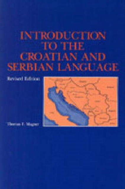 Book cover of: Introduction to the Croatian and Serbian Language. By: Thomas F. Magner