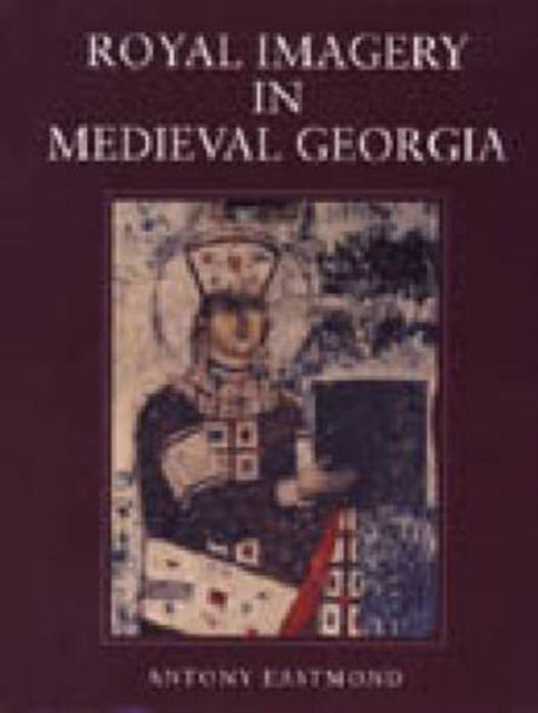 Book cover of: Royal Imagery in Medieval Georgia