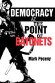 Book cover of: Democracy at the Point of Bayonets
