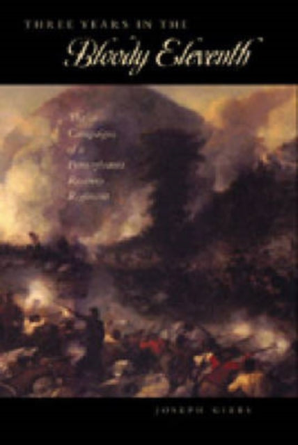 Book cover of: Three Years in the “Bloody Eleventh”