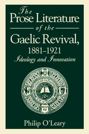 Prose Literature of the Gaelic Revival, 1881–1921