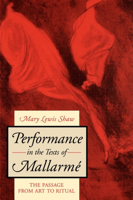 Book cover of: Performance in the Texts of Mallarme. By: Mary Lewis Shaw