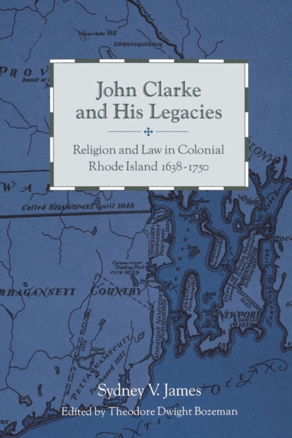 Book cover of: John Clarke and His Legacies. By: Sydney V. James