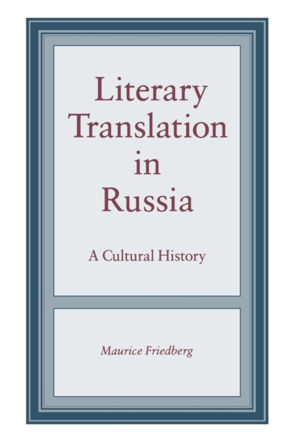Book cover of: Literary Translation in Russia. By: Maurice Friedberg
