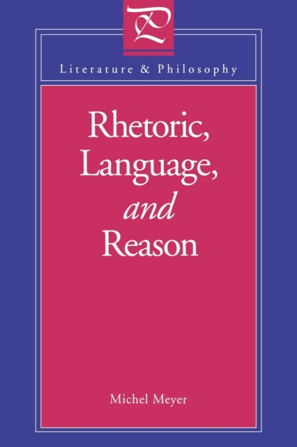 Book cover of: Rhetoric, Language, and Reason. By: Michael Meyer