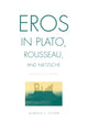 Book cover of: Eros in Plato, Rousseau, and Nietzsche. By: Laurence D. Cooper