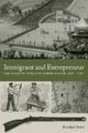 Book cover of: Immigrant and Entrepreneur. By: Rosalind J. Beiler