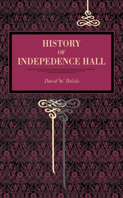 Book cover of: History of Independence Hall. By: Belisle David