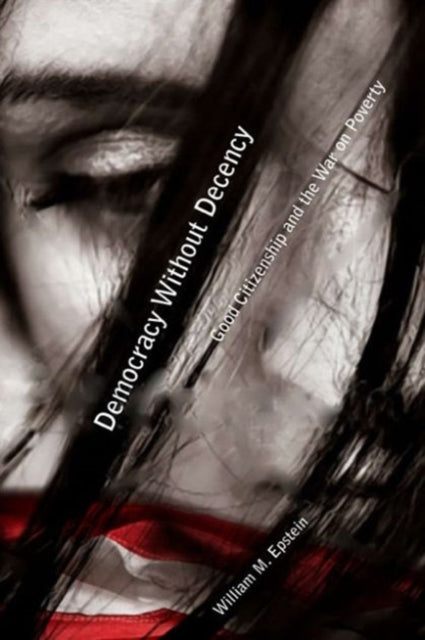 Book cover of: Democracy Without Decency. By: William M. Epstein
