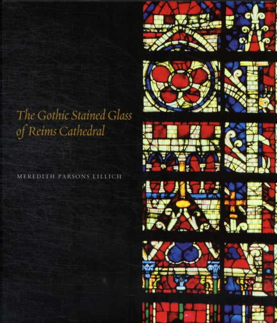 Book cover of: Gothic Stained Glass of Reims Cathedral. By: Meredith Parsons Lillich